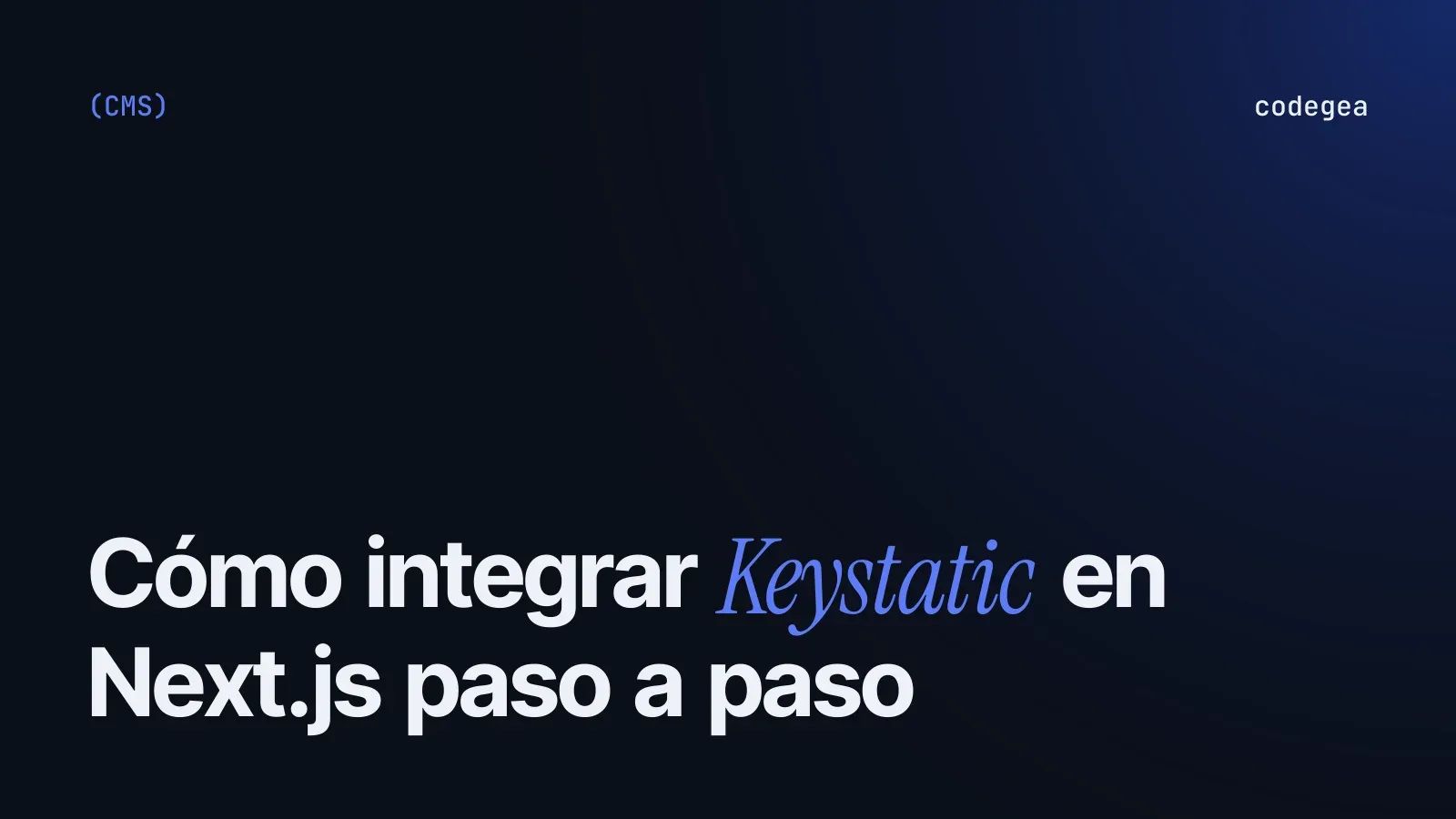 Cómo integrar Keystatic en Next.js paso a paso
