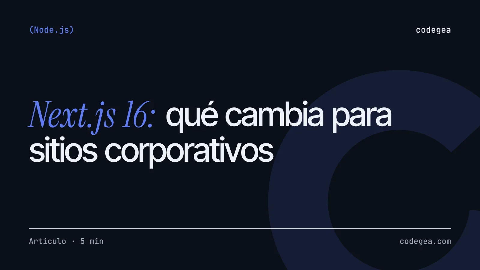 Next.js 16: qué cambia para sitios corporativos